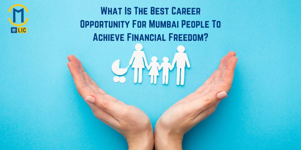 What Is The Best Career Opportunity For Mumbai People To Achieve Financial Freedom?